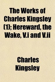 The Works of Charles Kingsley (1); Hereward, the Wake, V.i and V.ii