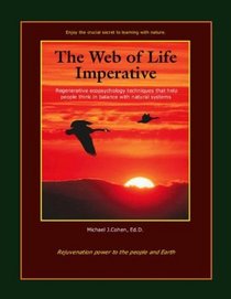 The Web of Life Imperative: Regenerative Ecopsychology Techniques That Help People Think in Balance With Natural Systems