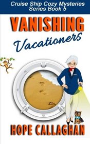 Vanishing Vacationers (Cruise Ship Christian Cozy Mysteries Series) (Volume 5)