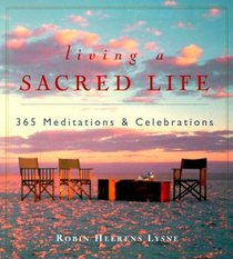Living a Sacred Life: 365 Meditations and Celebrations