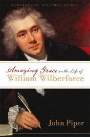 Amazing Grace in the Life of William Wilberforce