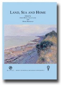 Land, Sea and Home: Settlement in the Viking Period (Society for Medieval Archaeology Monograph Series)