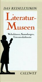Literatur-Museen: Wohnhauser, Sammlungen, Literatenkabinette (Das Reiselexikon) (German Edition)