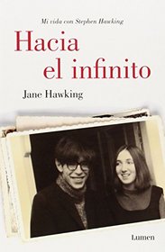 Hacia el infinito / Travelling to Infinity: Mi Vida Con Stephen Hawking / My Life With Stephen (Spanish Edition)