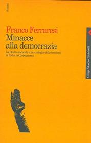 Minacce alla democrazia: La Destra radicale e la strategia della tensione in Italia nel dopoguerra (Campi del sapere) (Italian Edition)