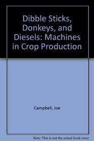 Dibble Sticks, Donkeys, and Diesels: Machines in Crop Production