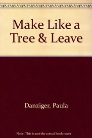 Make Like a Tree & Leave