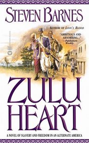Zulu Heart : A Novel of Slavery and Freedom in an Alternate America
