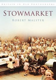 Stowmarket (Britain in Old Photographs)