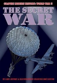 The Secret War (Graphic Modern History: World War II)