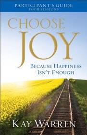 Choose Joy Participant's Guide: Because Happiness Isn't Enough (A Four-Session Study)