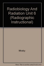 Radiobiology And Radiation Unit 6 (Radiographic Instructional)
