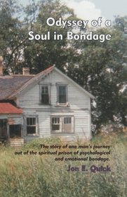 Odyssey of a Soul in Bondage: The story of one man's journey out of the spiritual prison of psychological and emotional bondage