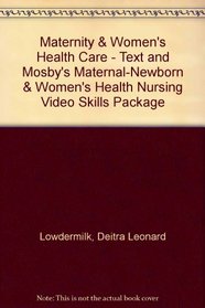 Maternity & Women's Health Care  - Text and Mosby's Maternal-Newborn & Women's Health Nursing Video Skills Package