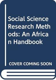 Social Science Research Methods: An African Handbook