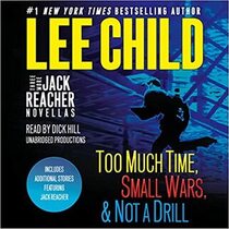 Three More Jack Reacher Novellas: Too Much Time / Small Wars / Not a Drill and Bonus Jack Reacher Stories (Audio CD) (Unabridged)