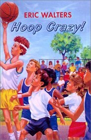 Hoop Crazy! (Turtleback School & Library Binding Edition) (Eric Walters' Basketball Books)