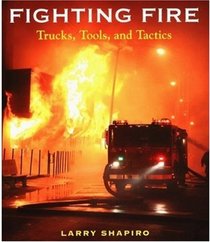 Fighting Fire: Trucks, Tools and Tactics