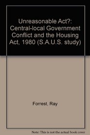 Unreasonable Act?: Central-local Government Conflict and the Housing Act, 1980 (S.A.U.S. study)