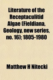Literature of the Receptaculitid Algae (Fieldiana, Geology, new series, no. 16); 1805-1980