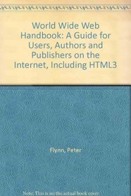 The Worldwide Web Handbook: A Guide for Users, Authors and Publishers