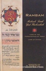 Mishne Torah, Yad hachzakah =: [Mishneh Torah - Yad ha-h?azak?ah] : the laws of the fundamentals of the Torah, the laws of ethics