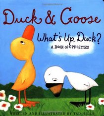 A Book of Opposites: Duck and Goose: What's Up Duck? (Duck & Goose)