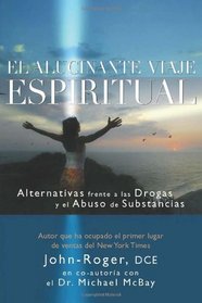 El alucinante viaje espiritual: Alternativas frente a las drogas y el abuso de substancias (Mind Body Spirit Thought Pract) (Spanish Edition)