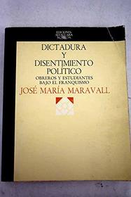 Dictadura y disentimiento politico: Obreros y estudiantes bajo el franquismo (Tesis Alfaguara) (Spanish Edition)