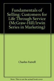 Fundamentals of Selling: Customers for Life Through Service (McGraw-Hill/Irwin Series in Marketing)