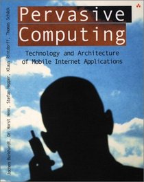 Pervasive Computing: Technology and Architecture of Mobile Internet Applications