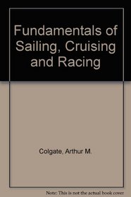 Fundamentals of Sailing, Cruising, and Racing