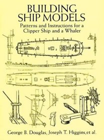 Building Ship Models: Patterns and Instructions for a Clipper Ship and a Whaler
