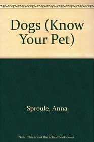 Dogs (Know Your Pet)
