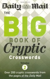 The Big Book of Cryptic Crosswords: Volume 2: A New Compilation of 200 Daily Mail Crosswords (The Daily Mail Puzzle Books)