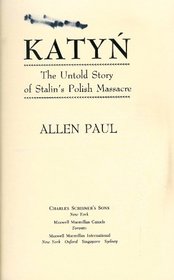 Katyn: The Untold Story of Stalin's Polish Massacre
