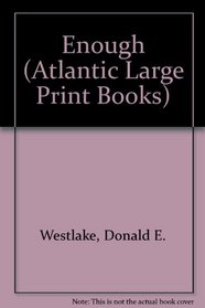 Enough (Atlantic Large Print Books)