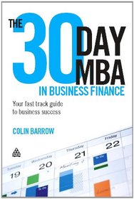 The 30 Day MBA in Business Finance: Your Fast Track Guide to Business Success