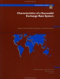 Characteristics of a Successful Exchange Rate System (Occasional Paper (Intl Monetary Fund))
