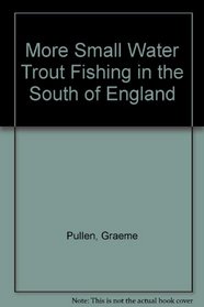 More Small Water Trout Fishing in the South of England