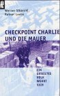 Checkpoint Charlie und die Mauer: Ein geteiltes Volk wehrt sich (Ullstein-Taschenbuch) (German Edition)