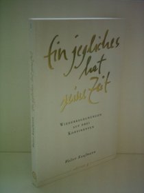 Ein jegliches hat seine Zeit: Wiederbegegnungen auf drei Kontinenten (German Edition)