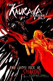 The Kaurava Empire: Volume Three: The Loaded Dice of Shakuni (Campfire Graphic Novels)