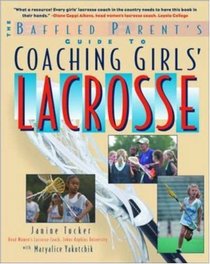 Coaching Girls' Lacrosse: A Baffled Parent's Guide
