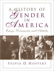 History of Gender in America, A: Essays, Documents, and Articles
