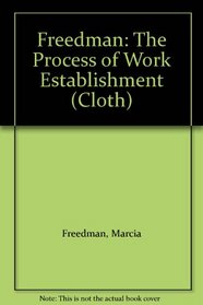 Freedman: The Process of Work Establishment (Cloth)