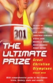 The Ultimate Prize: Great Christian Olympians (Hodder Christian Books)
