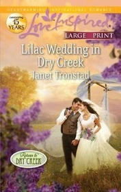Lilac Wedding in Dry Creek (Return to Dry Creek, Bk 2) (Love Inspired, No 691) (True Large Print)