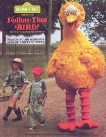 Sesame Street Presents Follow That Bird! (Storybook Based on the Movie)