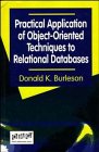 Practical Application of Object-Oriented Techniques to Relational Databases (Object Management Group Series on Object Technology)